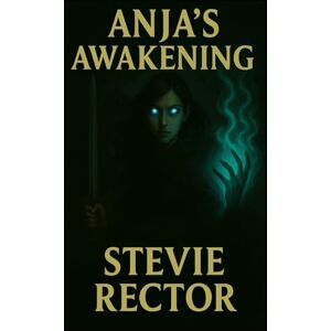 Rector, Stevie L Anjas Awakening: 1 (The Anja Trilogy) Rector, Stevie L Anjas Awakening: 1 (The Anja Trilogy)