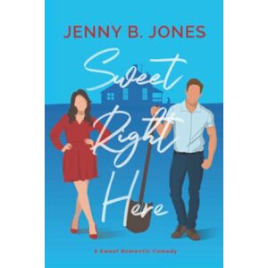 Jones, Jenny B. Sweet Right Here: A Sweet Romantic Comedy (A Lost Story Bookshop Novel) Jones, Jenny B. Sweet Right Here: A Sweet Romantic Comedy (A Lost Story Bookshop Novel)