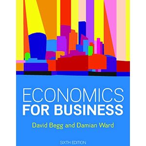 Begg, David Economics for Business, 6e Begg, David Economics for Business, 6e