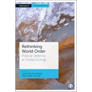 Philosophy Rethinking World Order: Political Ordering as Global Ecology (Bristol Studies in International Theory) Philosophy Rethinking World Order: Political Ordering as Global Ecology (Bristol Studies in International Theory)