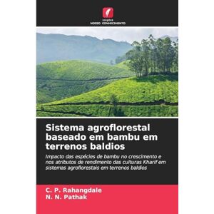 Rahangdale, C. P. Sistema agroflorestal baseado em bambu em terrenos baldios: Impacto das espécies de bambu no crescimento e nos atributos de rendimento das culturas ... sistemas agroflorestais em terrenos baldios Rahangdale, C. P. Sistema agroflorestal baseado em bambu em terrenos baldios: Impacto das espécies de bambu no crescimento e nos atributos de rendimento das culturas ... sistemas agroflorestais em terrenos baldios