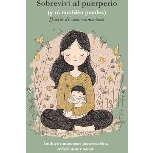 Oiko Sobreviví al puerperio (y tú también puedes): Diario de una mamá real Oiko Sobreviví al puerperio (y tú también puedes): Diario de una mamá real