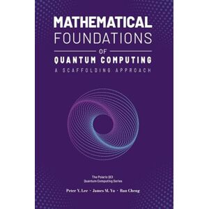 Lee Mathematical Foundations of Quantum Computing: A Scaffolding Approach Lee Mathematical Foundations of Quantum Computing: A Scaffolding Approach