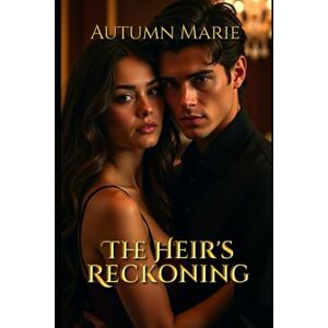 Marie, Autumn The Heir's Reckoning: The Heir and the Heart Series Book 01 (The Heir & the Heart) Marie, Autumn The Heir's Reckoning: The Heir and the Heart Series Book 01 (The Heir & the Heart)