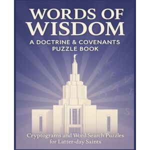 Wren, TT Words of Wisdom: A Doctrine & Covenants Puzzle Book: Cryptograms and Word Search Puzzles for Latter-day Saints Wren, TT Words of Wisdom: A Doctrine & Covenants Puzzle Book: Cryptograms and Word Search Puzzles for Latter-day Saints