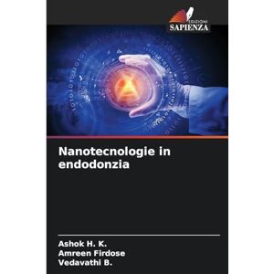 H K, Ashok Nanotecnologie in endodonzia H K, Ashok Nanotecnologie in endodonzia