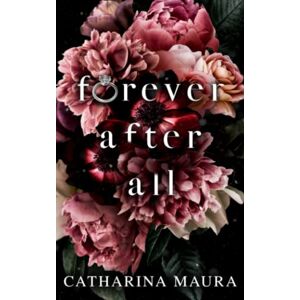 Maura, Catharina Forever After All: ein Milliardär-Liebesroman Maura, Catharina Forever After All: ein Milliardär-Liebesroman