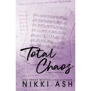Ash, Nikki Total Chaos: a Runaway Bride, Friends to Lovers, Rock Star Romance (Love & Lyrics) Ash, Nikki Total Chaos: a Runaway Bride, Friends to Lovers, Rock Star Romance (Love & Lyrics)