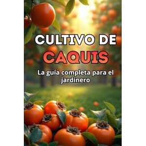 Svitana Cultivo de caquis: Guía completa para jardineros: variedades, plantación y cuidados del caqui Svitana Cultivo de caquis: Guía completa para jardineros: variedades, plantación y cuidados del caqui