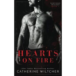 Wiltcher, Catherine Hearts On Fire (The Santiago Trilogy) Wiltcher, Catherine Hearts On Fire (The Santiago Trilogy)