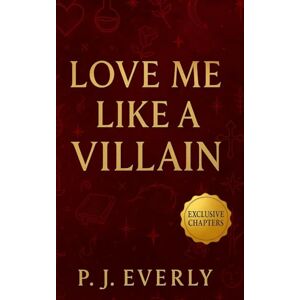 Everly, P.J. Love Me Like a Villain: A Wickedly Yours Dark Fantasy & Monster Romance Anthology Everly, P.J. Love Me Like a Villain: A Wickedly Yours Dark Fantasy & Monster Romance Anthology
