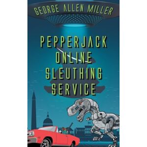 Miller, George Allen PepperJack Online Sleuthing Service: 3 (McGilliverse) Miller, George Allen PepperJack Online Sleuthing Service: 3 (McGilliverse)