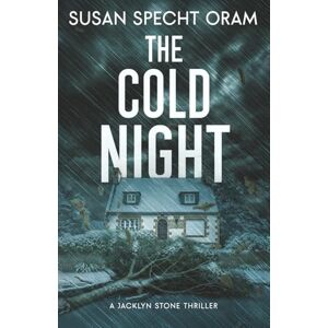 Specht Oram, Susan The Cold Night: A Jacklyn Stone Thriller: 2 (Jacklyn Stone Thrillers) Specht Oram, Susan The Cold Night: A Jacklyn Stone Thriller: 2 (Jacklyn Stone Thrillers)