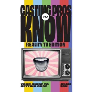 Lou, Asjai Casting Pros to Know; Reality TV Edition: Your Guide to Getting Cast Limited Color Edition Lou, Asjai Casting Pros to Know; Reality TV Edition: Your Guide to Getting Cast Limited Color Edition