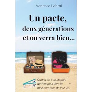 Lahmi, Vanessa Un pacte, deux générations et on verra bien ...: Une comédie solaire sur les secondes chances et les embrouilles qui rapprochent Lahmi, Vanessa Un pacte, deux générations et on verra bien ...: Une comédie solaire sur les secondes chances et les embrouilles qui rapprochent