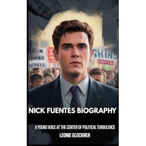 Glockner, Leonie Nick Fuentes Biography: A Young Voice at the Center of Political Turbulence Glockner, Leonie Nick Fuentes Biography: A Young Voice at the Center of Political Turbulence