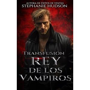 Hudson, Stephanie Transfusión: Rey de los Vampiros Hudson, Stephanie Transfusión: Rey de los Vampiros