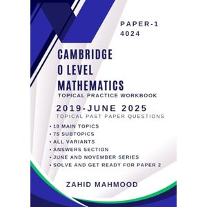 Mahmood, Zahid Cambridge O Level Mathematics Topical Practice Workbook: 2019-June 2025 Past Paper Questions (IGCSE and O Level Math Preparation) Mahmood, Zahid Cambridge O Level Mathematics Topical Practice Workbook: 2019-June 2025 Past Paper Questions (IGCSE and O Level Math Preparation)