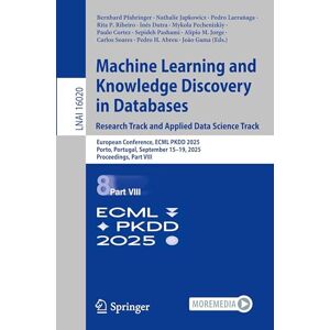 Machine Learning and Knowledge Discovery in Databases. Research Track and Applied Data Science Track: European Conference, ECML PKDD 2025, Porto, ... (Lecture Notes in Computer Science, 16020) Machine Learning and Knowledge Discovery in Databases. Research Track and Applied Data Science Track: European Conference, ECML PKDD 2025, Porto, ... (Lecture Notes in Computer Science, 16020)