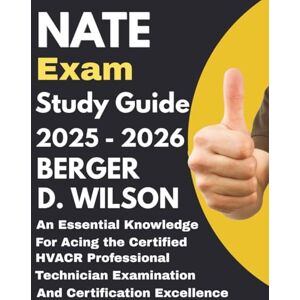Wilson NATE exam Study Guide: An Essential Knowledge for Acing the Certified HVACR Professional Technician Examination and Certification Excellence Wilson NATE exam Study Guide: An Essential Knowledge for Acing the Certified HVACR Professional Technician Examination and Certification Excellence