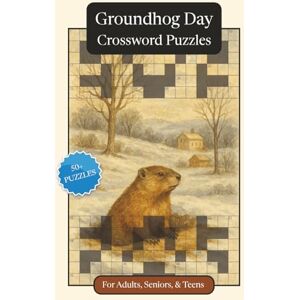 Publications, P.G. Groundhog Day Crossword Puzzles: Crossword Puzzles with Easy to Read Print about Groundhog Day, Traditions, History and More 6x9 inches, 120 pages ... and Relaxation (Seasonal Crossword Puzzles) Publications, P.G. Groundhog Day Crossword Puzzles: Crossword Puzzles with Easy to Read Print about Groundhog Day, Traditions, History and More 6x9 inches, 120 pages ... and Relaxation (Seasonal Crossword Puzzles)