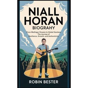 Bester, Robin Niall Horan Biography: From Mullingar Dreams to Global Stardom: The Journey of Resilience, Growth, and Authenticity Bester, Robin Niall Horan Biography: From Mullingar Dreams to Global Stardom: The Journey of Resilience, Growth, and Authenticity