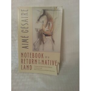 Césaire, Aimé Notebook of a Return to the Native Land (Wesleyan Poetry) Césaire, Aimé Notebook of a Return to the Native Land (Wesleyan Poetry)