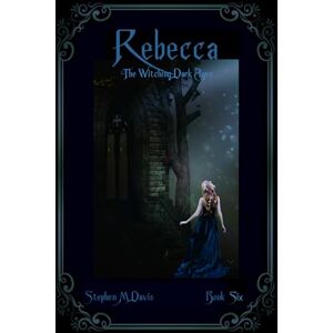 Davis, Stephen M Rebecca The Witching Dark Ages (The Rebecca Chronicles) Davis, Stephen M Rebecca The Witching Dark Ages (The Rebecca Chronicles)