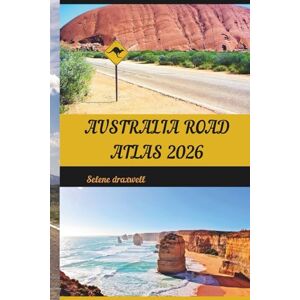 draxwell, Selene AUSTRALIA ROAD ATLAS 2026: Navigate Australia’s Highways, Scenic Byways, and Outback Adventures draxwell, Selene AUSTRALIA ROAD ATLAS 2026: Navigate Australia’s Highways, Scenic Byways, and Outback Adventures