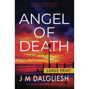 Dalgliesh, J M Angel of Death: A Hidden Norfolk Thriller (Large Print) Dalgliesh, J M Angel of Death: A Hidden Norfolk Thriller (Large Print)
