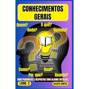 Sanyal, Sujata CONHECIMENTOS GERAIS: Uma extensa coleção de 1000 perguntas e respostas com explicações detalhadas oferece aos leitores uma forma sistemática de aprendizado. Sanyal, Sujata CONHECIMENTOS GERAIS: Uma extensa coleção de 1000 perguntas e respostas com explicações detalhadas oferece aos leitores uma forma sistemática de aprendizado.