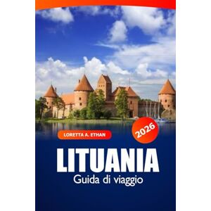 Ethan, Loretta A. Lituania Guida di Viaggio 2026: Scopri Vilnius, Kaunas e oltre le gemme nascoste, le attrazioni imperdibili, la cultura locale e l'avventura Ethan, Loretta A. Lituania Guida di Viaggio 2026: Scopri Vilnius, Kaunas e oltre le gemme nascoste, le attrazioni imperdibili, la cultura locale e l'avventura