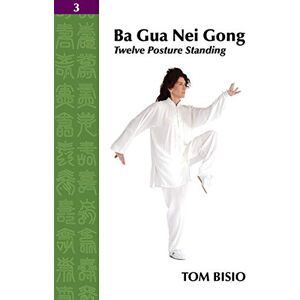 Bisio, Tom Ba Gua Nei Gong Vol. 3: Twelve Posture Standing Bisio, Tom Ba Gua Nei Gong Vol. 3: Twelve Posture Standing