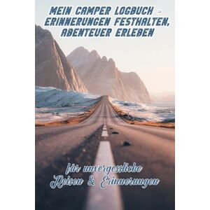 Nawratil, Kai Mein Camper Logbuch – Erinnerungen festhalten, Abenteuer erleben. Das ideale Wohnmobil Reisetagebuch für Vanlife, Camping und Roadtrips – halte deine ... im Wohnmobil oder Campervan fest. Nawratil, Kai Mein Camper Logbuch – Erinnerungen festhalten, Abenteuer erleben. Das ideale Wohnmobil Reisetagebuch für Vanlife, Camping und Roadtrips – halte deine ... im Wohnmobil oder Campervan fest.