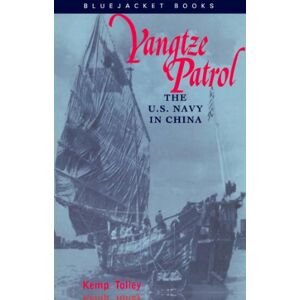 Naval Institute Press Yangtze Patrol: The U.S. Navy in China (Bluejacket Books) Naval Institute Press Yangtze Patrol: The U.S. Navy in China (Bluejacket Books)