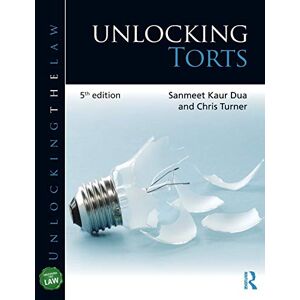 Kaur Dua, Sanmeet Unlocking Torts (Unlocking the Law) Kaur Dua, Sanmeet Unlocking Torts (Unlocking the Law)