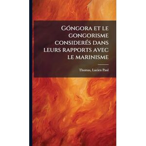 Thomas, Lucien Paul GÃ3ngora et le gongorisme considerÃ(c)s dans leurs rapports avec le marinisme Thomas, Lucien Paul GÃ3ngora et le gongorisme considerÃ(c)s dans leurs rapports avec le marinisme
