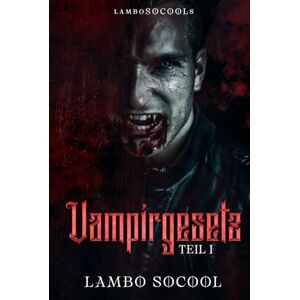 Socool, Lambo Vampirgesetz Teil I: Fesselnder Gerichtsthriller trifft auf klassischen Vampir-Horror (lamboSOCOOLs Vampirgesetz) Socool, Lambo Vampirgesetz Teil I: Fesselnder Gerichtsthriller trifft auf klassischen Vampir-Horror (lamboSOCOOLs Vampirgesetz)