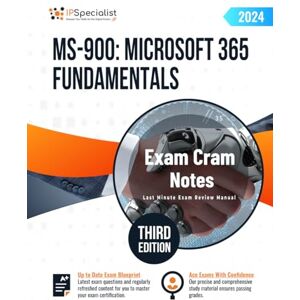 Specialist, IP MS-900: Microsoft 365 Fundamentals Exam Cram Notes: Third Edition 2024 Specialist, IP MS-900: Microsoft 365 Fundamentals Exam Cram Notes: Third Edition 2024