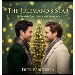 Ferguson, Dick The Julemand's Star: A Danish Christmas MM Romance Ferguson, Dick The Julemand's Star: A Danish Christmas MM Romance