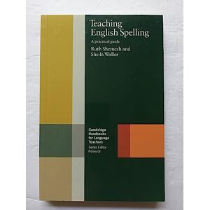 Shemesh, Ruth Teaching English Spelling: A Practical Guide (Cambridge Handbooks for Language Teachers) Shemesh, Ruth Teaching English Spelling: A Practical Guide (Cambridge Handbooks for Language Teachers)