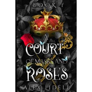 Lidell, Alex A Court of Masks and Roses: A Fantasy Romance of a Royal Order (Royal Scout) Lidell, Alex A Court of Masks and Roses: A Fantasy Romance of a Royal Order (Royal Scout)