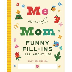 Sawyer, Sterling Me and Mom: Funny Fill-Ins All About Us!: A Hilarious Bonding Activity Book for Mom and Kids Sawyer, Sterling Me and Mom: Funny Fill-Ins All About Us!: A Hilarious Bonding Activity Book for Mom and Kids