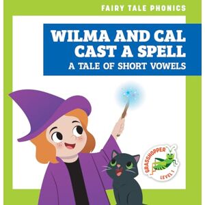 Donnelly, Rebecca Wilma and Cal Cast a Spell: A Tale of Short Vowels (Fairy Tale Phonics) Donnelly, Rebecca Wilma and Cal Cast a Spell: A Tale of Short Vowels (Fairy Tale Phonics)