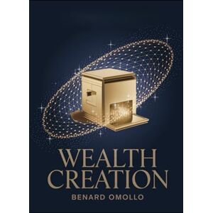 Omollo, Benard WEALTH CREATION: Money Machine-I wish i knew at age 25 Omollo, Benard WEALTH CREATION: Money Machine-I wish i knew at age 25