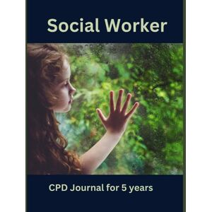 Publication, Newbee Social worker CPD Journal for 5 years: Record all your CPD in this 5 years CPD journal, step by step guided journal followed and practiced by professionals Publication, Newbee Social worker CPD Journal for 5 years: Record all your CPD in this 5 years CPD journal, step by step guided journal followed and practiced by professionals