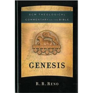 Reno, R.R. SCM Theological Commentary on the Bible: Genesis Reno, R.R. SCM Theological Commentary on the Bible: Genesis