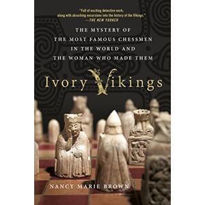 Brown, Nancy Marie IVORY VIKINGS: The Mystery of the Most Famous Chessmen in the World and the Woman Who Made Them Brown, Nancy Marie IVORY VIKINGS: The Mystery of the Most Famous Chessmen in the World and the Woman Who Made Them