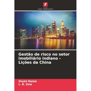 Malek, Shakil Gestão de risco no setor imobiliário indiano Lições da China Malek, Shakil Gestão de risco no setor imobiliário indiano Lições da China
