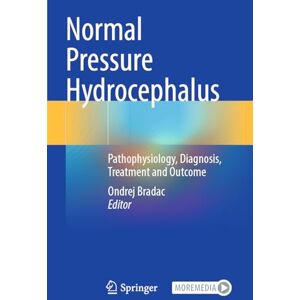 Normal Pressure Hydrocephalus: Pathophysiology, Diagnosis, Treatment and Outcome Normal Pressure Hydrocephalus: Pathophysiology, Diagnosis, Treatment and Outcome